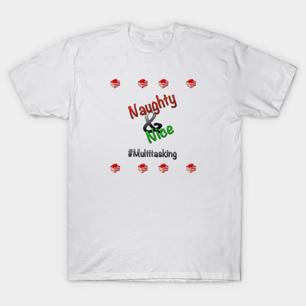 Ugly Christmas Naughty & Nice #multitasking T-Shirt by rayraynoire